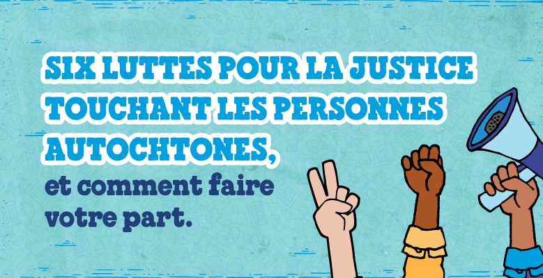 6 Luttes Pour La Justice Touchant Les Personnes Autochtones